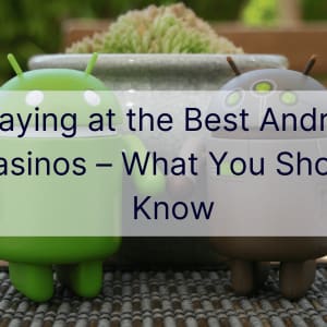 Jugar en los mejores casinos de Android: lo que debe saber